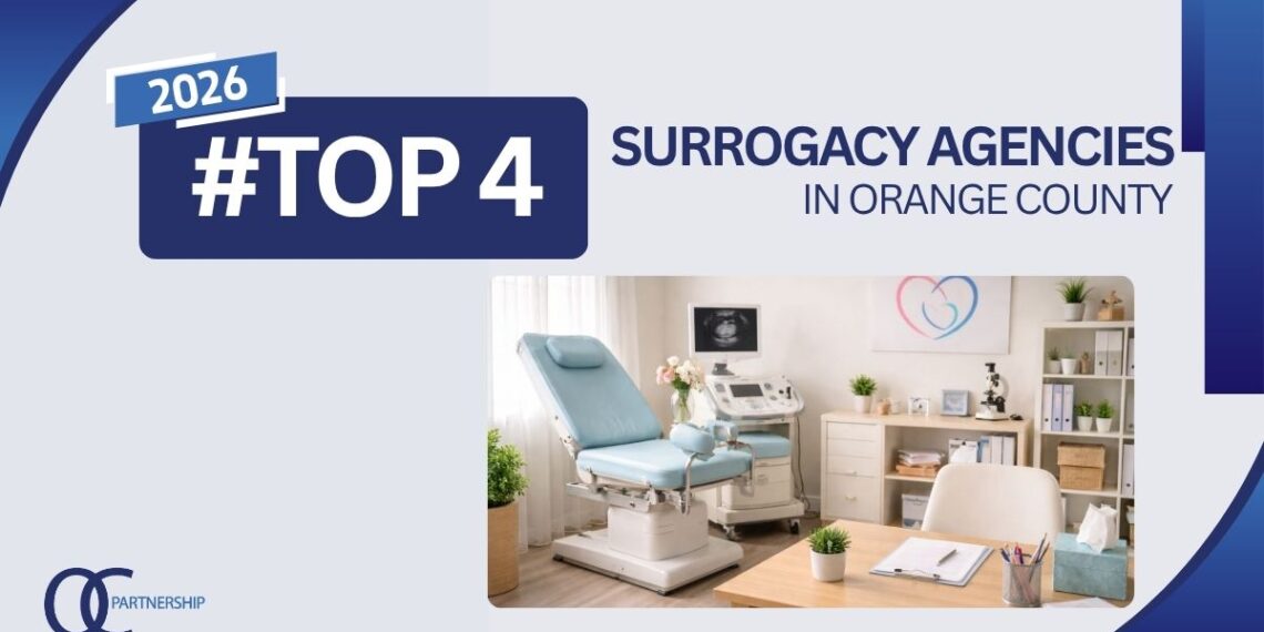 4 Best Surrogacy Agencies in Orange County, CA (2026 Rankings)