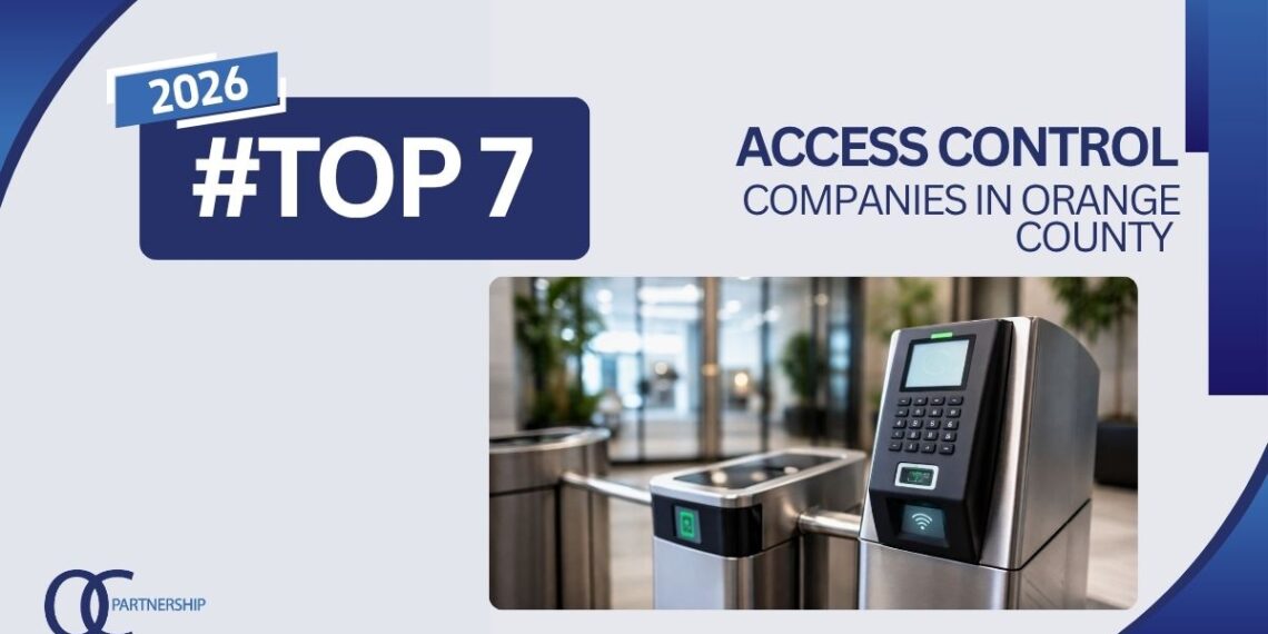 7 Best Access Control Companies in Orange County, CA (2026 Rankings)