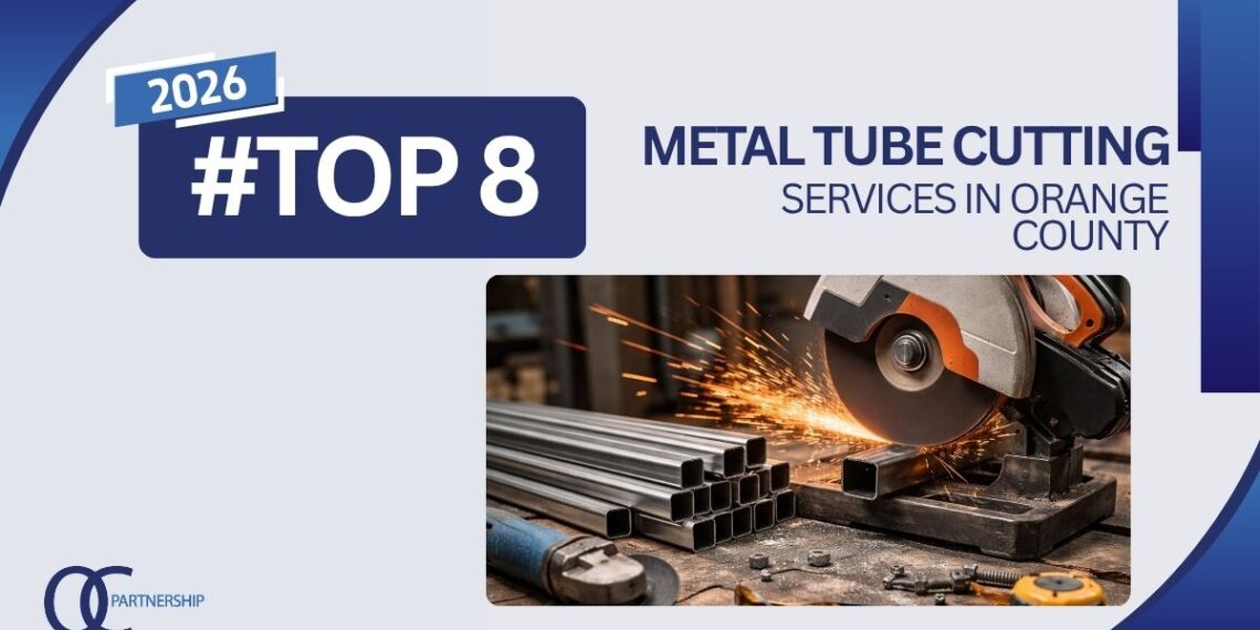 8 Best Metal Tube Cutting Services In Orange County, California (2026)
